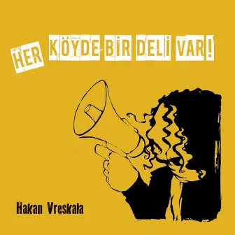 Her Köyde Bir Deli Var! by Hakan Vreskala