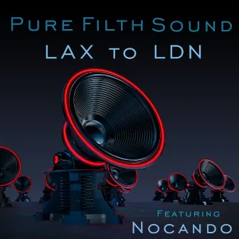 LAX to LDN by Pure Filth Sound