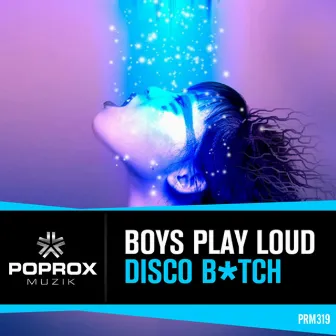 Disco B*tch E.P. by Boys Play Loud