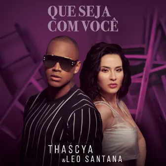 Que Seja com Você by Thascya