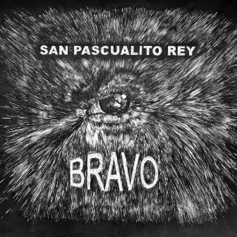 Bravo by San Pascualito Rey