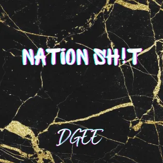 Nation Shit by Dgee