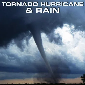 Tornado Hurricane & Rain by Soundscapes of Nature