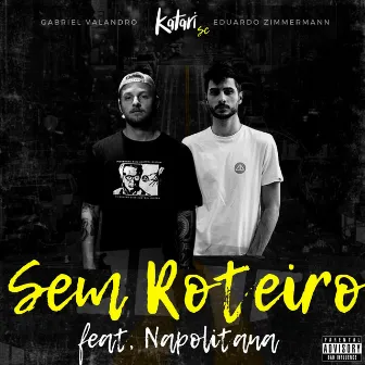 Sem Roteiro by Katari SC