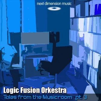 Tales From The Music Room EP Part 3 by Logic Fusion Orkestra