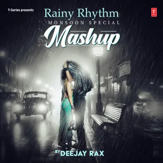 Rainy Rhythm - Monsoon Special Mashup by Deejay Rax