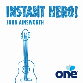 Instant Hero by John Ainsworth