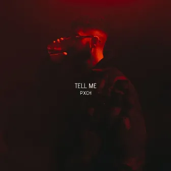 Tell Me by PXCH