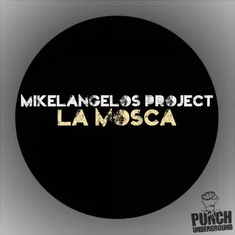 La Mosca by Mikelangelos Project