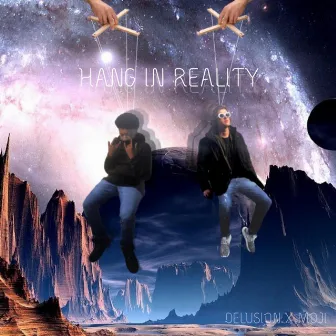 Hang in Reality by Delusion.