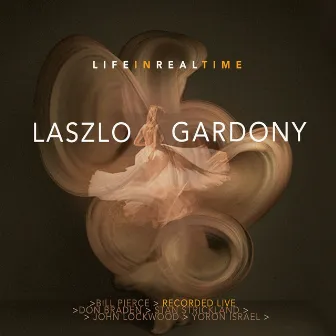 Life in Real Time by Laszlo Gardony