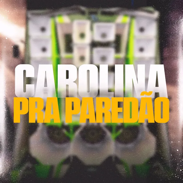 Carolina Pra Paredão