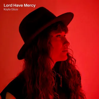 Lord Have Mercy by Kayla Glaze