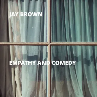 Empathy and Comedy by Jay Brown