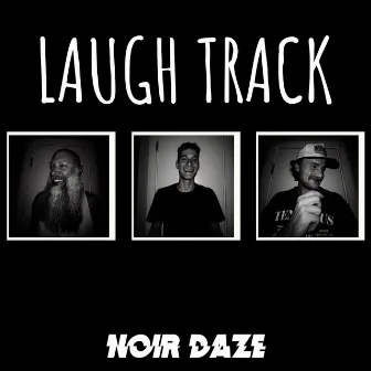 Laugh Track by Noir Daze