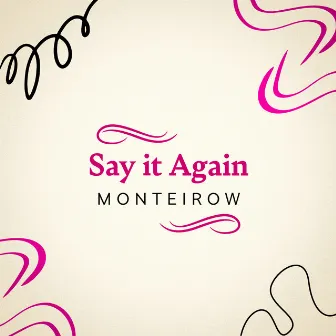 Say It Again by Monteirow