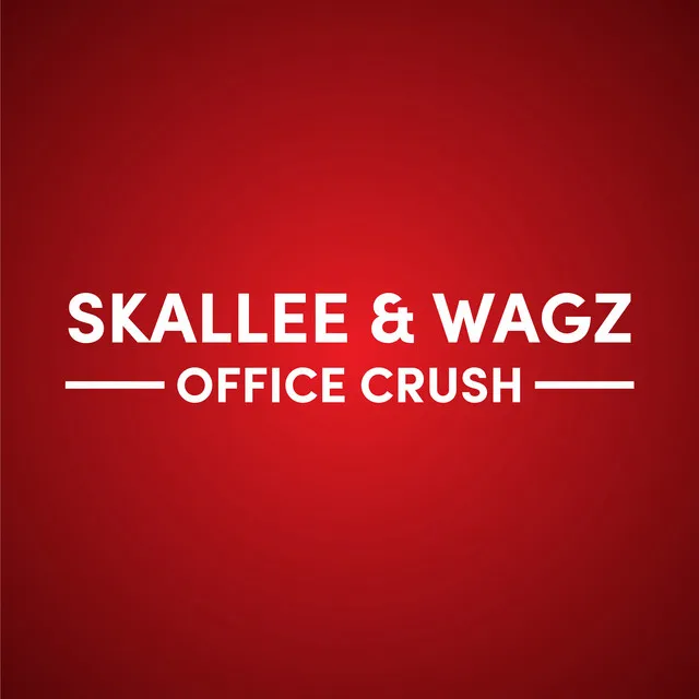 Office Crush - Skallee & Wagz Edit