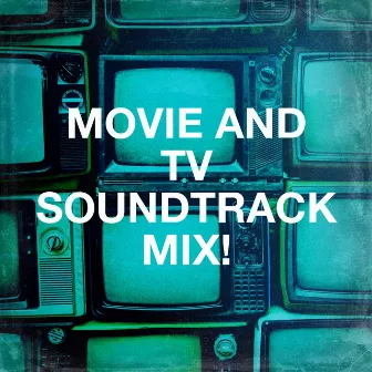 Movie and Tv Soundtrack Mix! by The Soundtrack Studio Stars