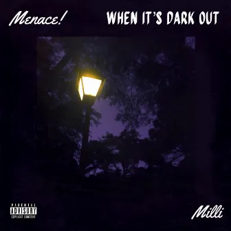 When It's Dark Out by Menace!