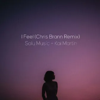 I Feel (Chris Brann Remix) by Kai Martin