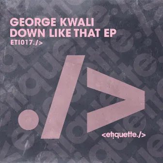 Down Like That EP by George Kwali