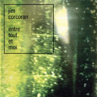 Entre Tout Et Moi by Jim Corcoran