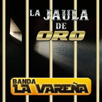 La Jaula de Oro (En Vivo) by Banda La Vareña