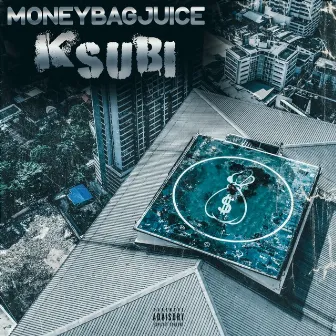 KSUBI by MoneyBagJuice