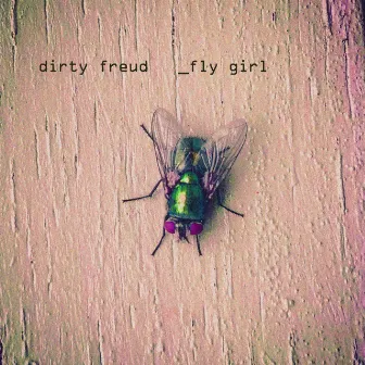 Fly Girl by Dirty Freud