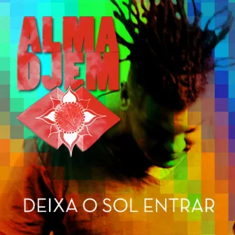 Deixa o Sol Entrar by Alma Djem