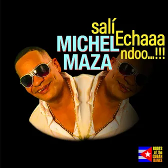 Salí Echaaandoo...!!! by Michel Maza