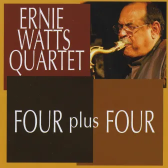 FOUR plus FOUR by Ernie Watts