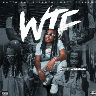 WTF by Jitt Jizzle