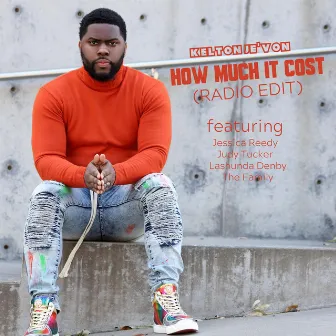 How Much It Cost (Radio Edit) by Kelton Je'von