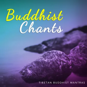 Buddhist Chants by Tibetan Buddhist Mantras