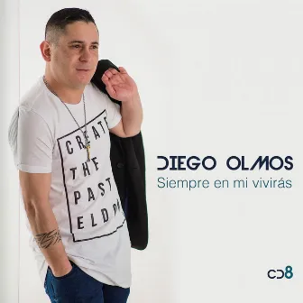 Siempre en mi Vivirás by Diego Olmos