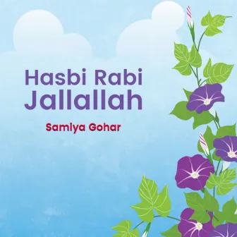 Hasbi Rabi Jallallah by Samiya Gohar