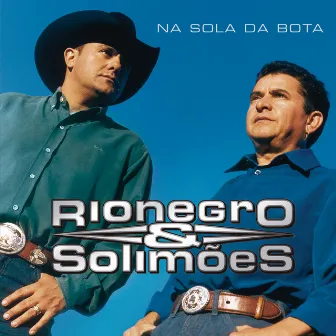 Na Sola Da Bota by Rionegro & Solimões