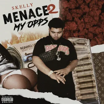 Menace 2 My Opps by Skelly