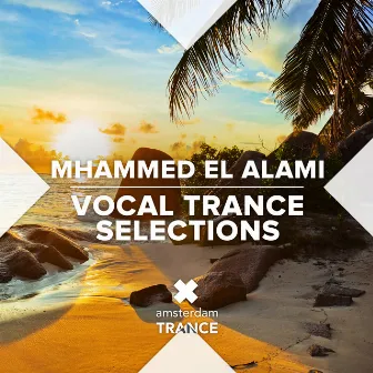 Mhammed El Alami Vocal Trance Selections by Mhammed El Alami