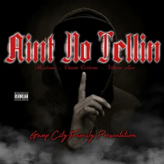 Ain't No Tellin by Mr.Alamo