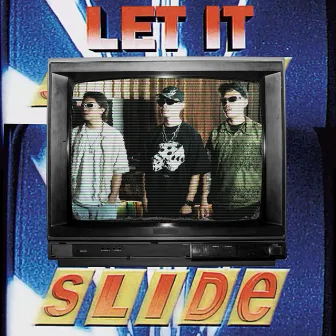 LET IT SLIDE by Plumberboi