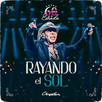 Rayando El Sol (60 Anos de Estrada) by Chrystian