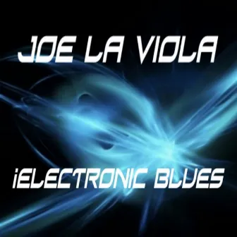 iELECTRONIC BLUES by Joe La Viola