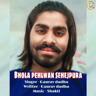 Bhola Pehlwan Sehejpura by Gaurav Dadha