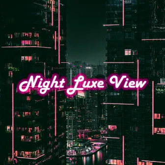 Night Luxe View by Drewski