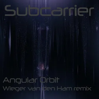 Angular Orbit (Wieger van den Ham Remix) by Subcarrier