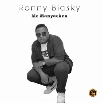 Me Manyachen by Ronny Blasky