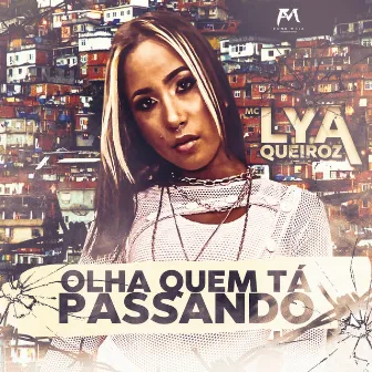 Olha Quem Tá Passando by Mc Lya Queiroz