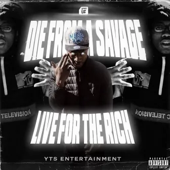 Die From A Savage, Live For The Rich by Kevon Rich And K Savage